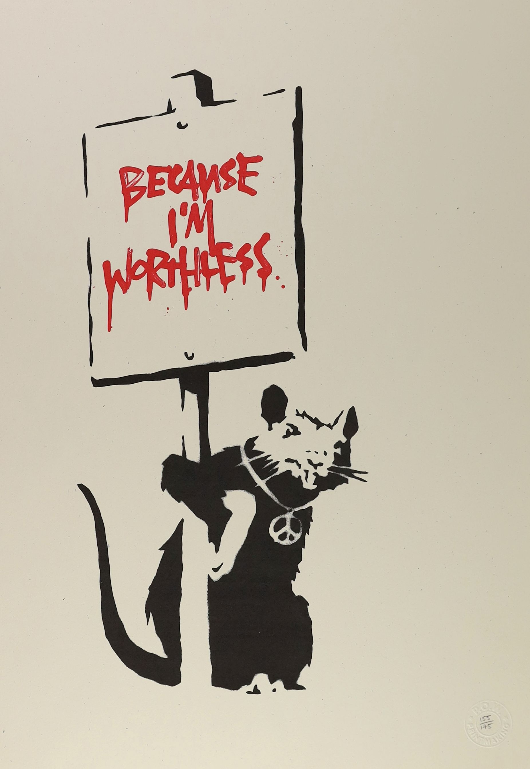 Banksy (b.1974), Because I'm Worthless, 2004, screenprint in colours, on wove, 50 x 35cm.